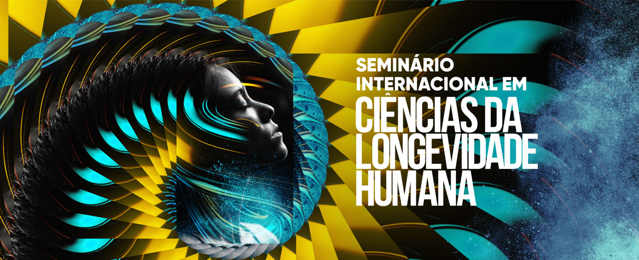 Seminário Internacional em Ciências da Longevidade Humana - Longevidade